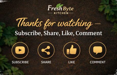End-card from Fresh Byte Kitchen encouraging viewers to Subscribe, Share, Like, and Comment.